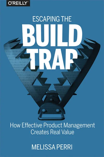 Cover of Escaping the Build Trap by Melissa Perri
